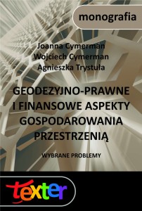 Geodezyjno-prawne i finansowe aspekty gospodarowania przestrzenią. Wybrane problemy