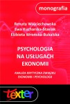 Psychologia na usługach ekonomii. Analiza krytyczna związku ekonomii i psychologii