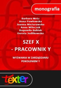 Szef X - pracownik Y. Wyzwania w zarządzaniu pokoleniem Y.