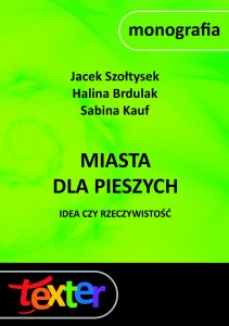Miasta dla pieszych. Idea czy rzeczywistość.