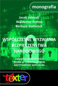 Współczesne wyzwania bezpieczeństwa narodowego. Zarządzanie kryzysowe, wojna informacyjna w cyberprzestrzeni, rzeczywistość wirtualna