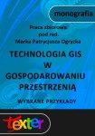 Technologia GIS w gospodarowaniu przestrzenią. Wybrane przykłady.