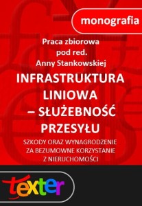 Infrastruktura liniowa - służebność przesyłu. Szkody oraz wynagrodzenie za bezumowne korzystanie z nieruchomości.